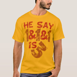 One and One and One is Three T-Shirt