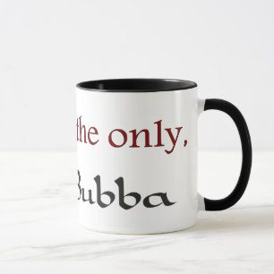 One and Only Bubba Mug