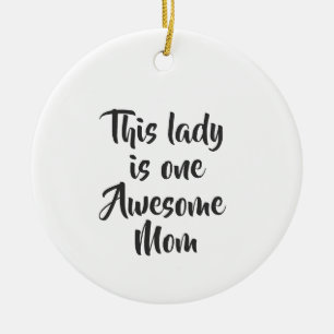 One Awesome Mom Funny Ceramic Ornament