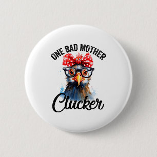 One Bad Mother Clucker Funny Chicken 2 Inch Round Button