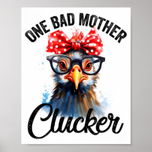 One Bad Mother Clucker Funny Chicken Poster