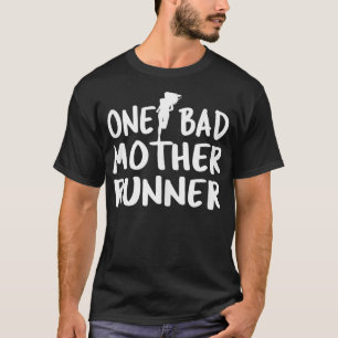 One Bad Mother Runner Mothers Day Marathon 5K 2 T-Shirt
