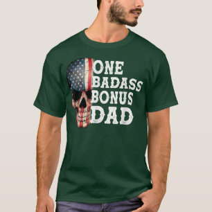 One Badass Bonus Dad Birthday Father's Day Gift T-Shirt