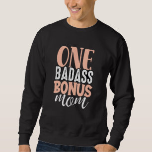 One Badass Bonus Mom Funny Stepmom Mother's Day St Sweatshirt