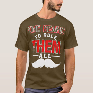 One Beard To Rule Them All Funny Beard Memes T-Shirt