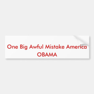 One Big Awful Mistake America, OBAMA Bumper Sticker