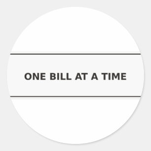 One Bill at a Time Round Sticker