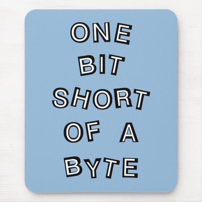 One Bit Short Computer Programmer Mouse Pad (Front)