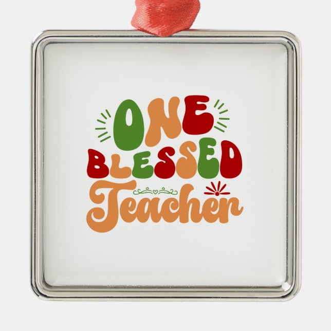 One Blessed Teacher Metal Ornament (Front)