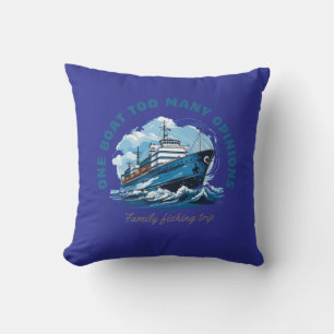 One boat too many Opinions, Family fishing trip Throw Pillow