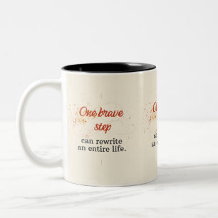 One Brave Step Can Rewrite an Entire Life Two-Tone Coffee Mug