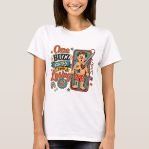 One Buzz Away T-Shirt