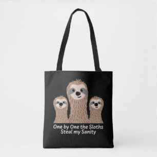 One by One the Sloths Steal my Sanity Tote Bag