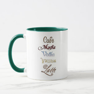 One Cafe Mocha Vodka Valium Latte Please Mug