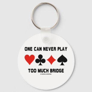 One Can Never Play Too Much Bridge (Card Suits) Keychain
