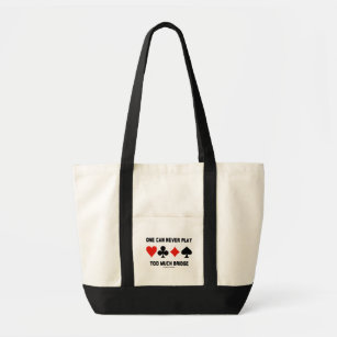 One Can Never Play Too Much Bridge (Card Suits) Tote Bag
