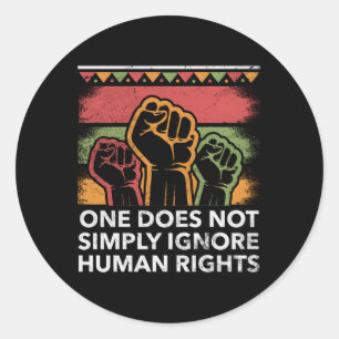 One Cant Ignore Hu Rights Social Justice Huity Classic Round Sticker