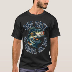 ONE CAST. ONE CHANCE. ONE BASS FISHING Angler T-Shirt