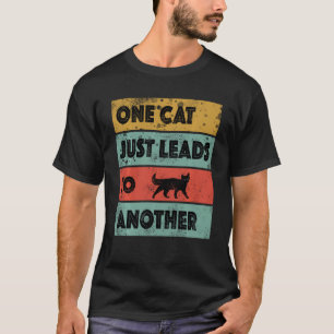 One Cat Just Leads To Another T-Shirt