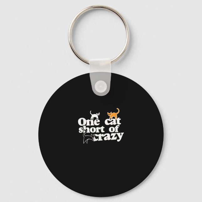 One cat short of CRAZY  Keychain (Front)