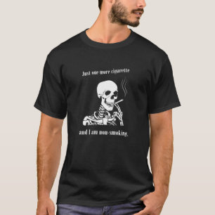 One cigarette and I am non smoking T-Shirt