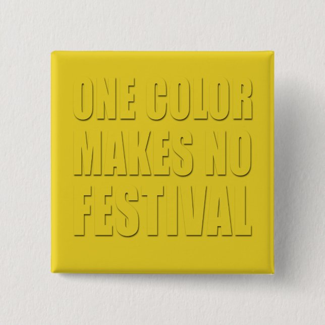 One Colour Makes No Festival Yellow Text Design 2 Inch Square Button (Front)
