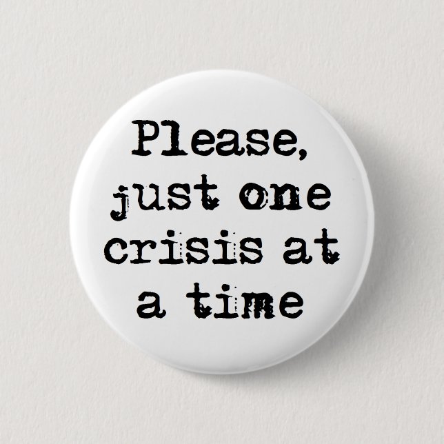 one crisis at a time coffee mug 2 inch round button (Front)