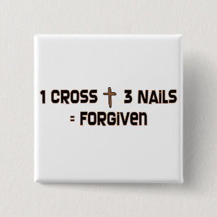 One cross three nails forgiven 2 inch square button