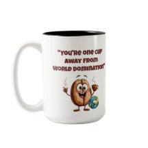 One Cup Away From World Domination Funny Mug