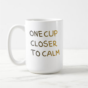 One Cup Closer to Calm