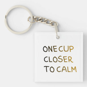 One Cup Closer to Calm Keychain