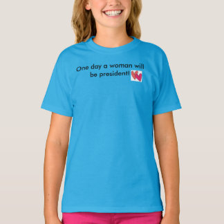 one day a woman will be president T-Shirt