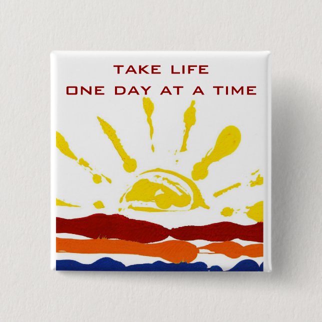 One day at a time 2 inch square button (Front)