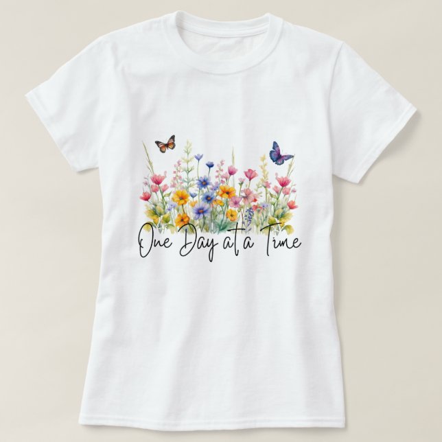 One Day at a Time Inspirational Quote Wildflowers T-Shirt (Design Front)