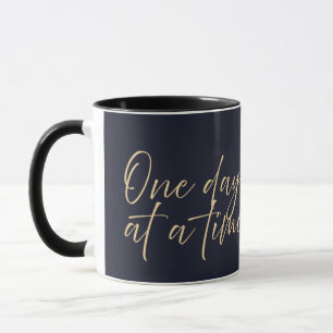 One Day At A Time Mug