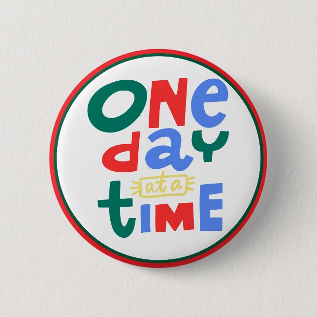 One Day at a Time Positive Affirmation 2 Inch Round Button (Front)