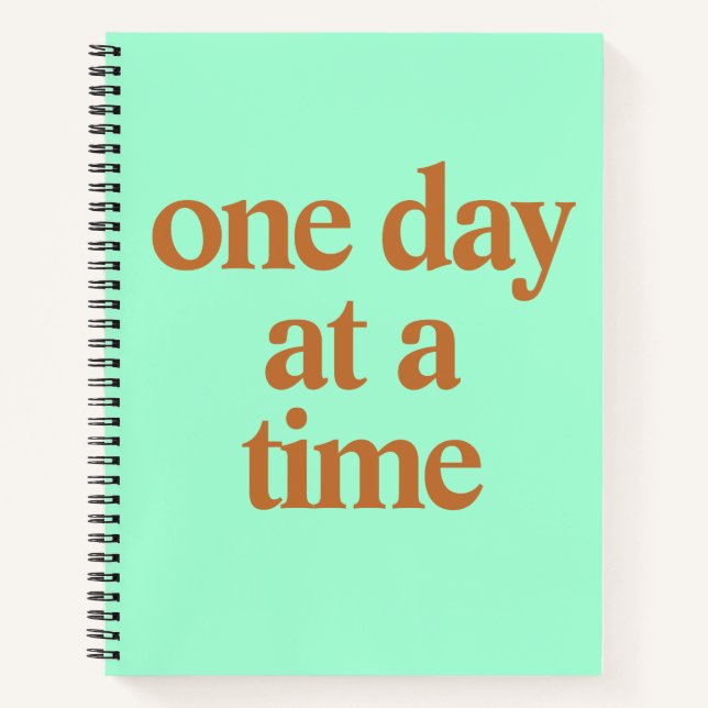 One Day At A Time Spiral Notebook (Front)