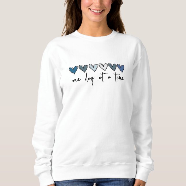 One Day at a Time Sweatshirt (Front)