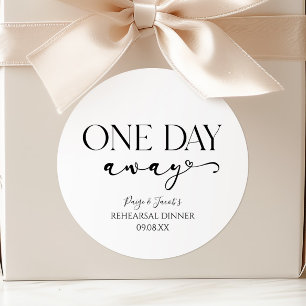 One Day Away Minimal Wedding Rehearsal Dinner Classic Round Sticker