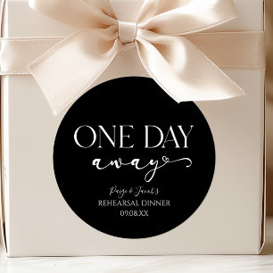 One Day Away Minimal Wedding Rehearsal Dinner Classic Round Sticker