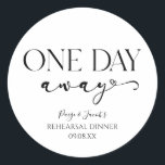 One Day Away Minimal Wedding Rehearsal Dinner Classic Round Sticker<br><div class="desc">These are One Day Away Minimal Wedding Rehearsal Dinner Party Favour Stickers!</div>