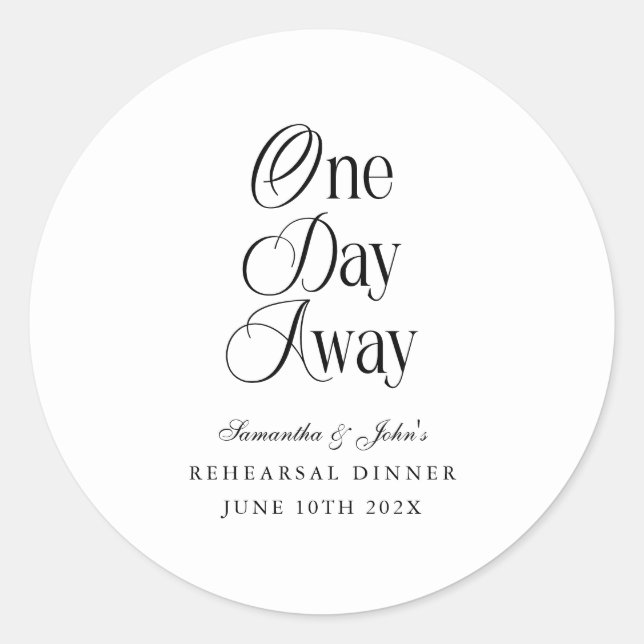 One Day Away Modern Elegant Rehearsal Dinner  Classic Round Sticker (Front)