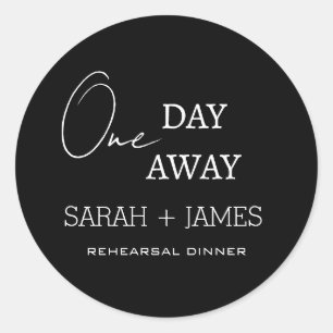 One Day Away Rehearsal Dinner Minimalist Black  Classic Round Sticker