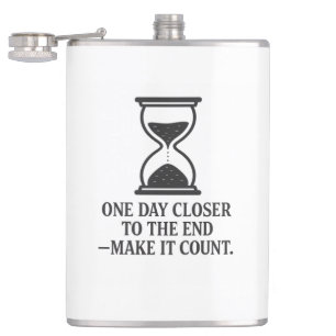 One Day Closer to the End – Make It Count Hip Flask