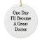 One Day I'll Become A Great Doctor