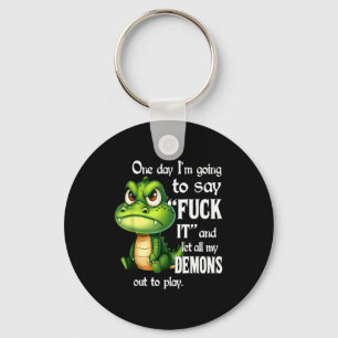 One Day I'm Going To Say For It And Let All My Dem Keychain