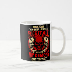One Day I'm Gonna Just Say And Let My Demons Out T Coffee Mug