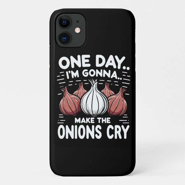 One Day, I'm Gonna Make the Onions Cry! Case-Mate iPhone Case (Back)