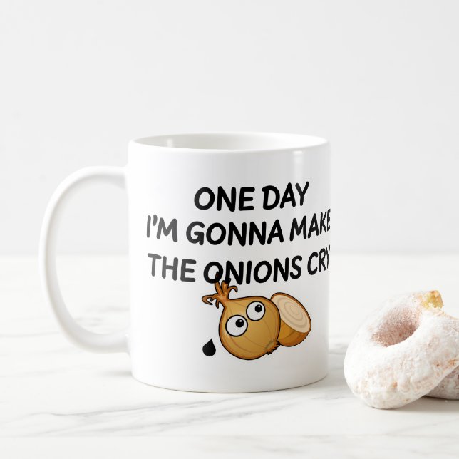 One Day I'm Gonna Make The Onions Cry Coffee Mug (With Donut)