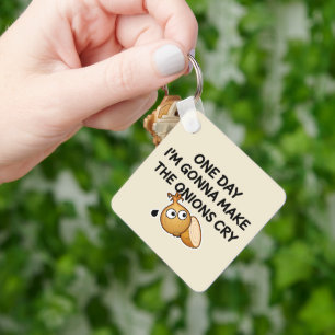 One Day I'm Gonna Make The Onions Cry Keychain